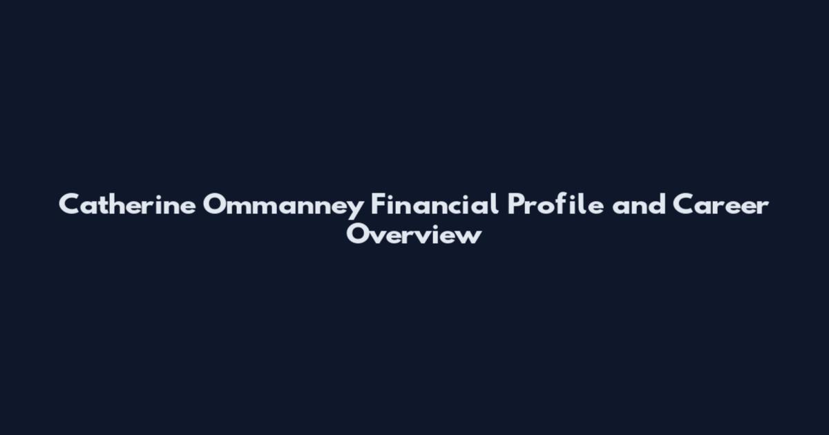 Catherine Ommanney Financial Profile and Career Overview