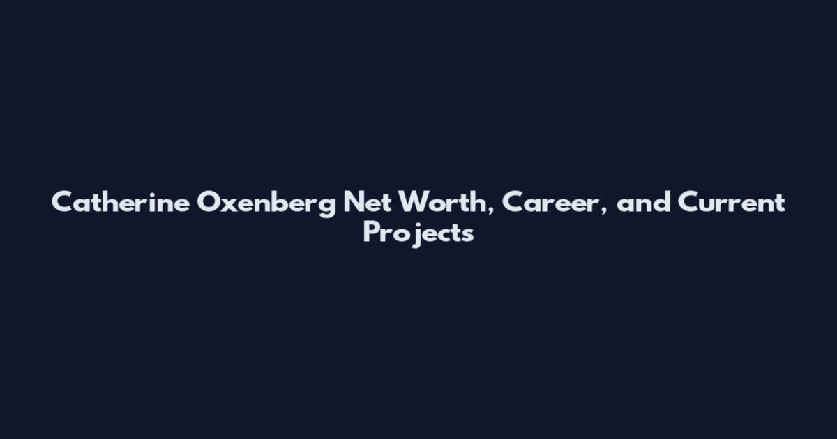 Catherine Oxenberg Net Worth, Career, and Current Projects