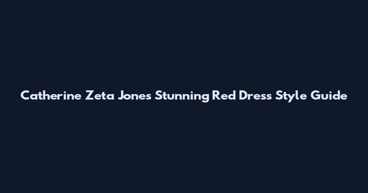 Catherine Zeta Jones Stunning Red Dress Style Guide