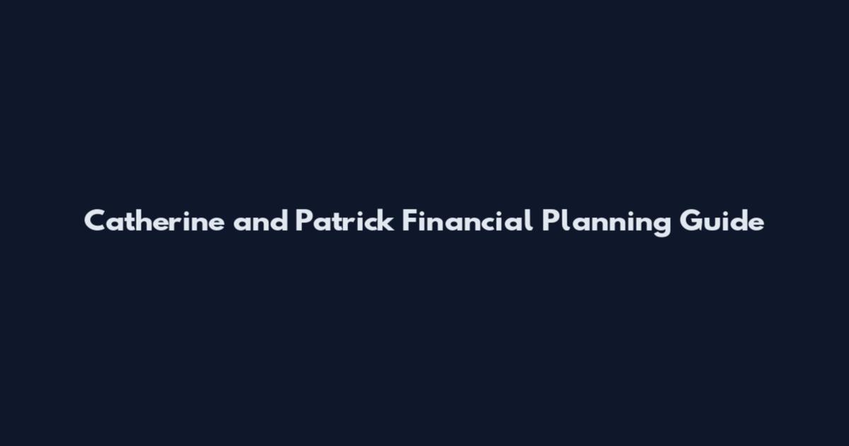 Catherine and Patrick Financial Planning Guide