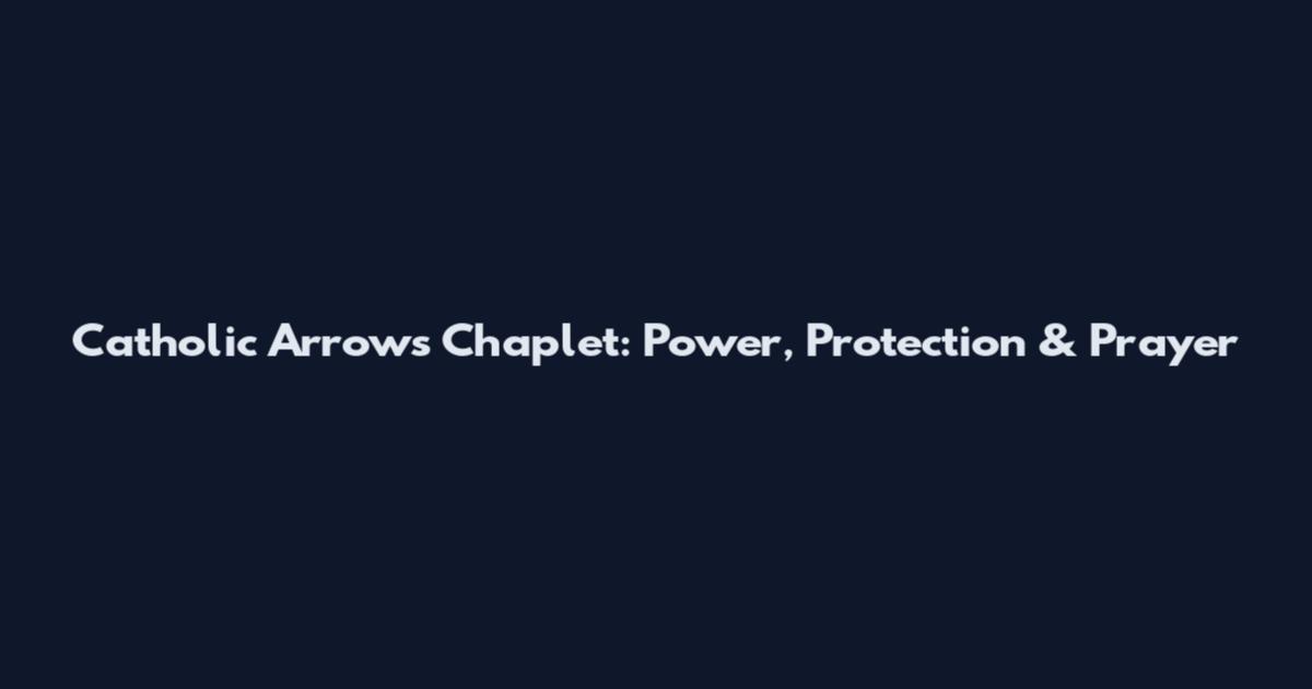 Catholic Arrows Chaplet: Power, Protection & Prayer