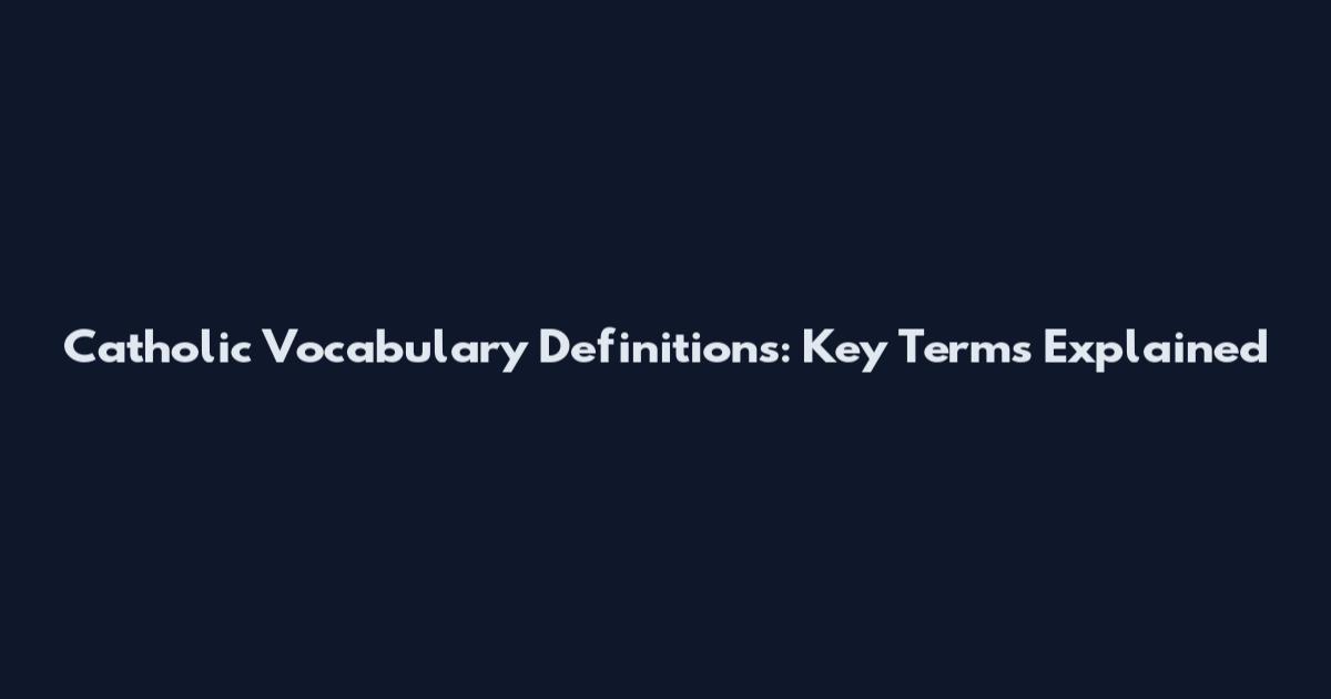 Catholic Vocabulary Definitions: Key Terms Explained
