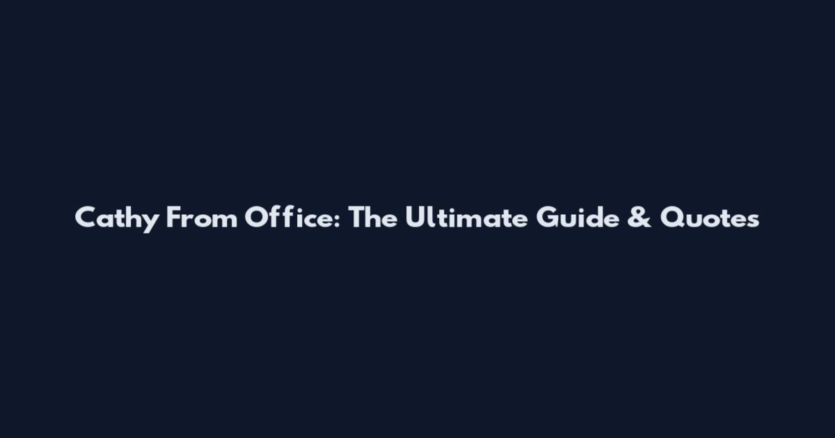 Cathy From Office: The Ultimate Guide & Quotes