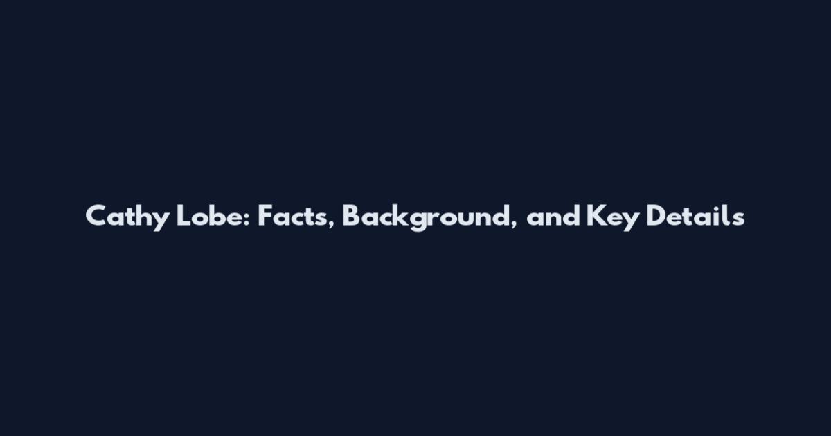 Cathy Lobe: Facts, Background, and Key Details