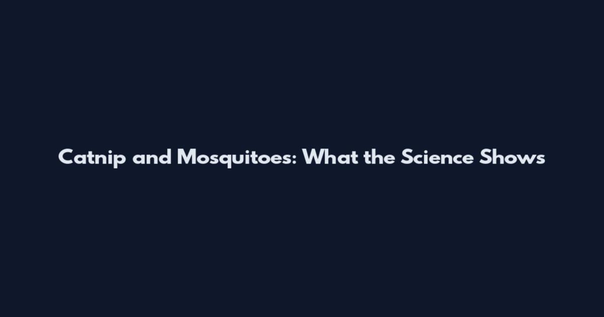 Catnip and Mosquitoes: What the Science Shows