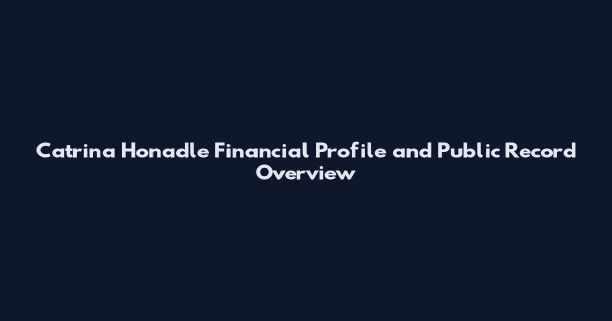 Catrina Honadle Financial Profile and Public Record Overview