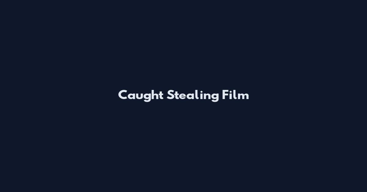 Caught Stealing Film