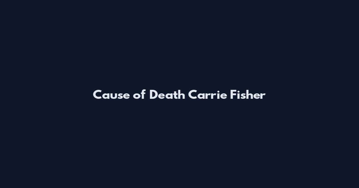 Cause of Death Carrie Fisher