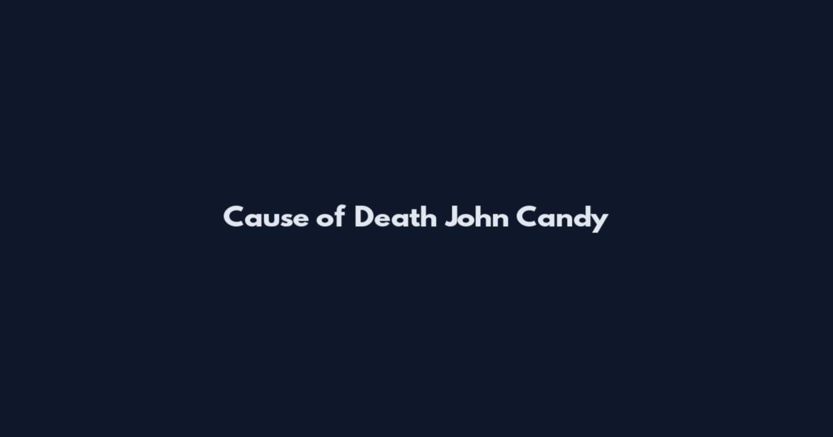 Cause of Death John Candy