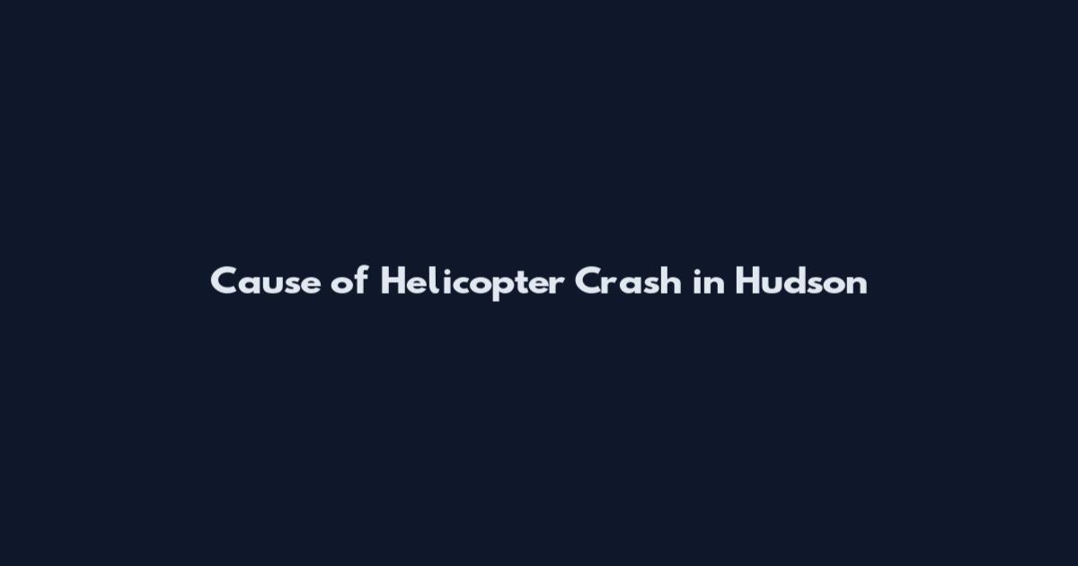 Cause of Helicopter Crash in Hudson