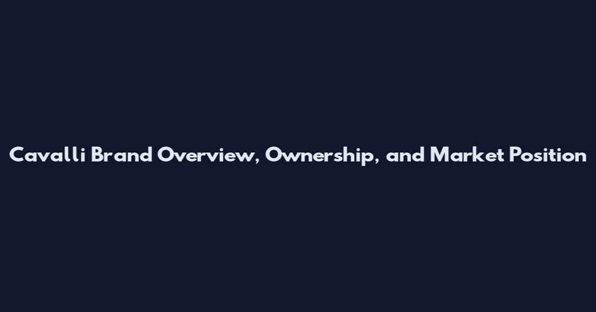 Cavalli Brand Overview, Ownership, and Market Position