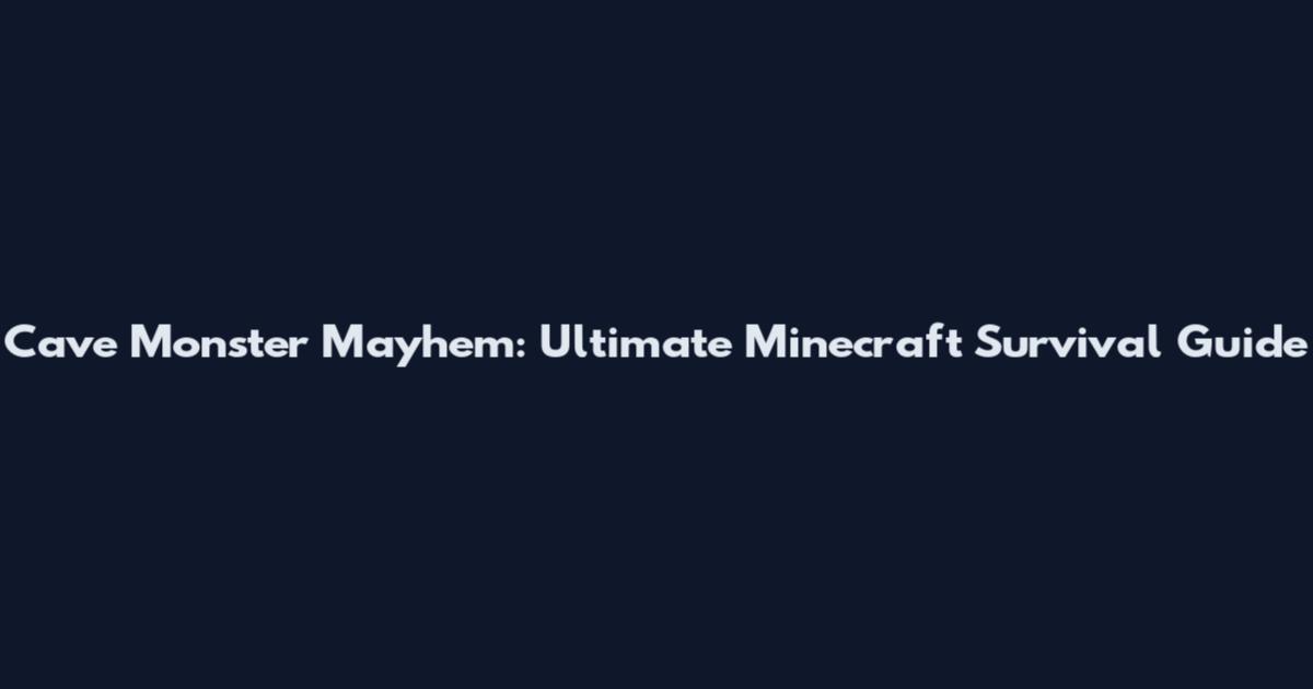 Cave Monster Mayhem: Ultimate Minecraft Survival Guide
