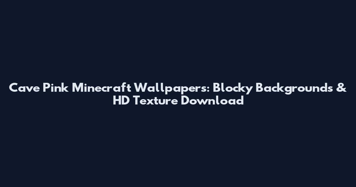 Cave Pink Minecraft Wallpapers: Blocky Backgrounds & HD Texture Download