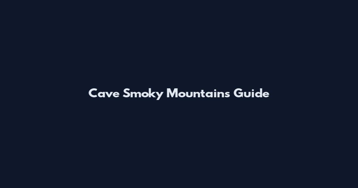 Cave Smoky Mountains Guide