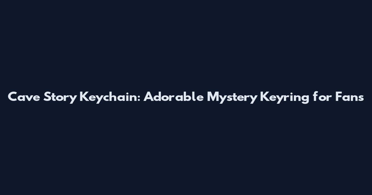 Cave Story Keychain: Adorable Mystery Keyring for Fans