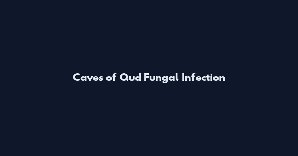 Caves of Qud Fungal Infection