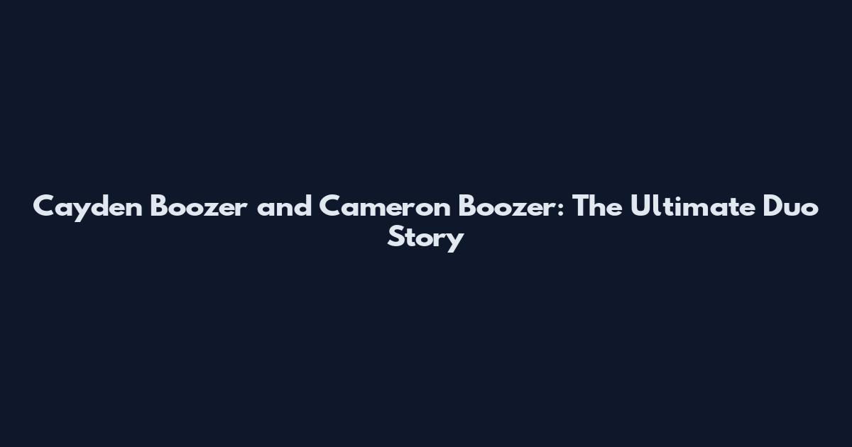 Cayden Boozer and Cameron Boozer: The Ultimate Duo Story