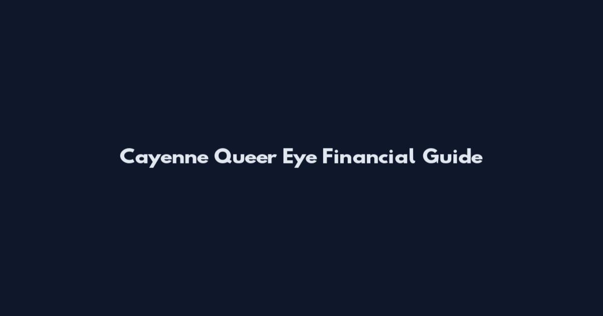 Cayenne Queer Eye Financial Guide