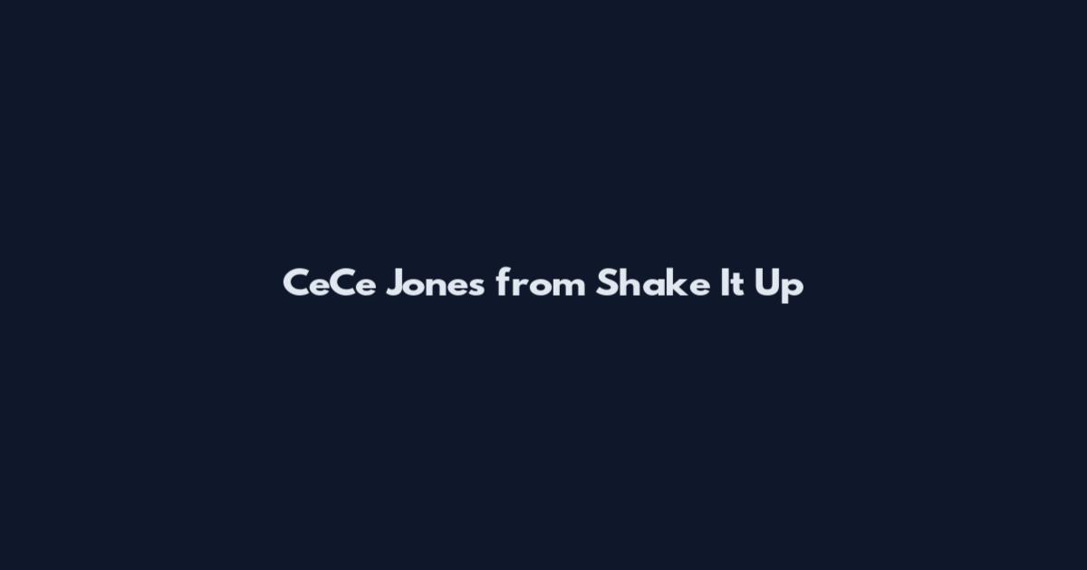 CeCe Jones from Shake It Up