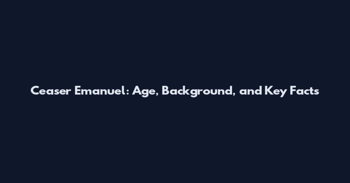 Ceaser Emanuel: Age, Background, and Key Facts