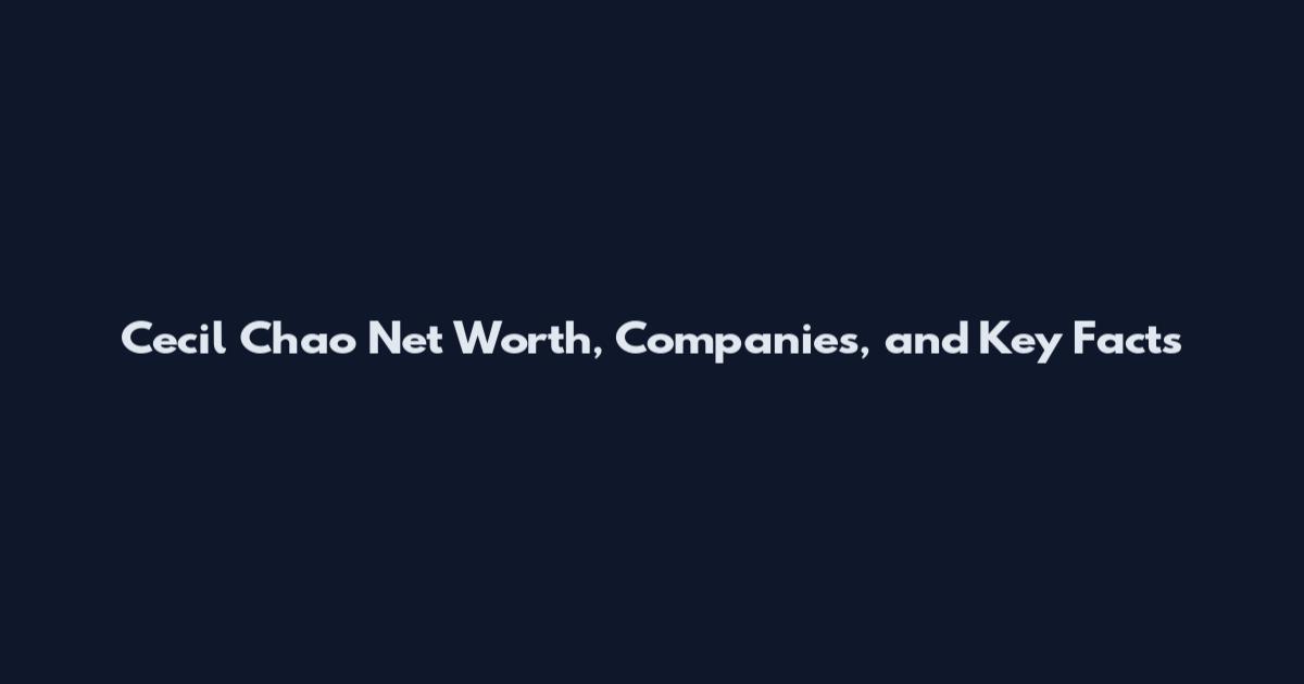 Cecil Chao Net Worth, Companies, and Key Facts
