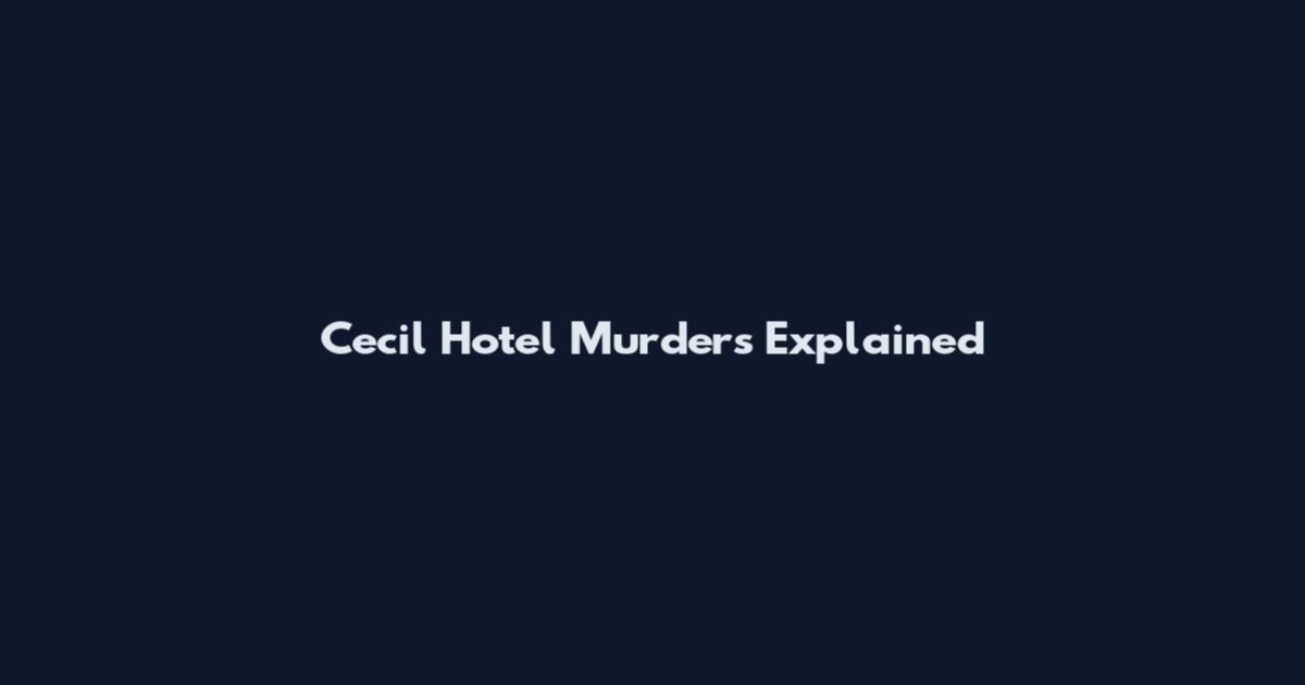 Cecil Hotel Murders Explained