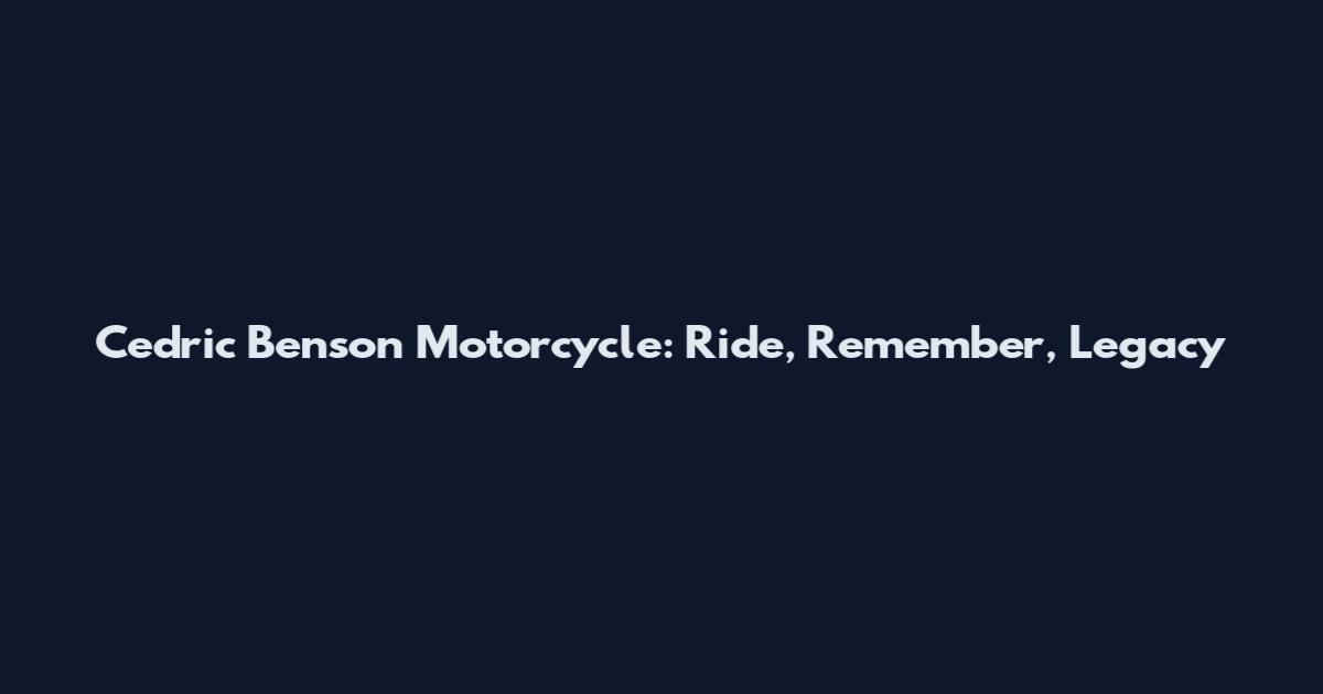 Cedric Benson Motorcycle: Ride, Remember, Legacy