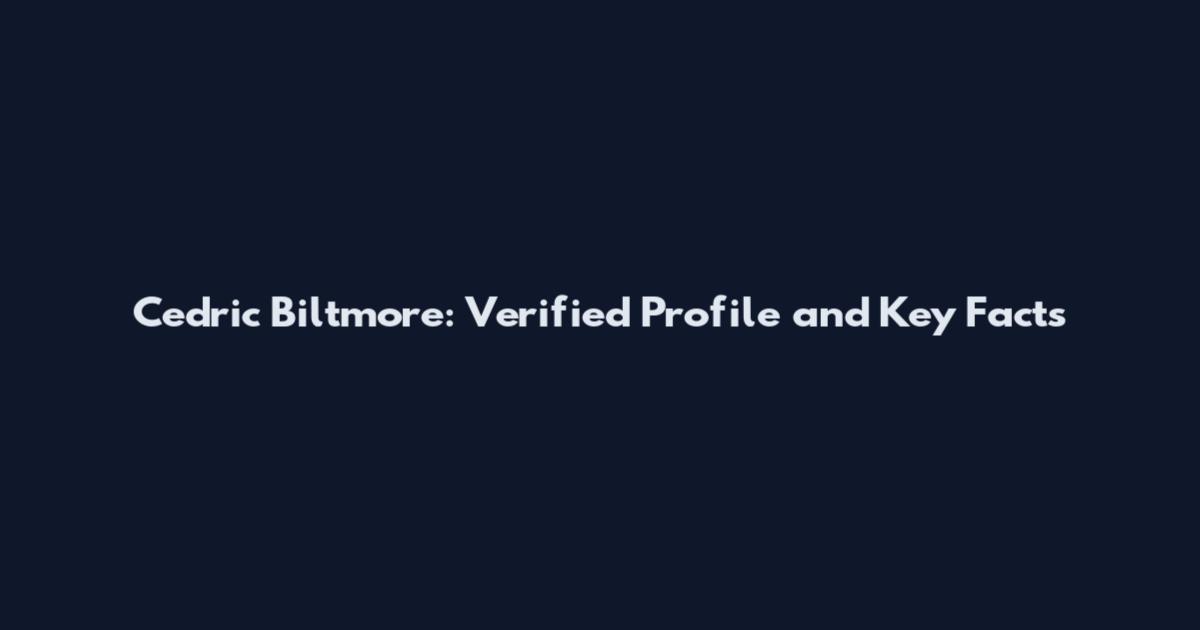 Cedric Biltmore: Verified Profile and Key Facts