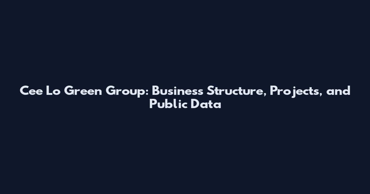 Cee Lo Green Group: Business Structure, Projects, and Public Data