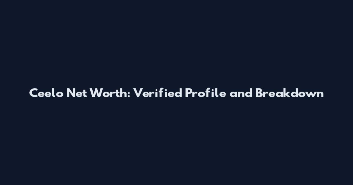 Ceelo Net Worth: Verified Profile and Breakdown