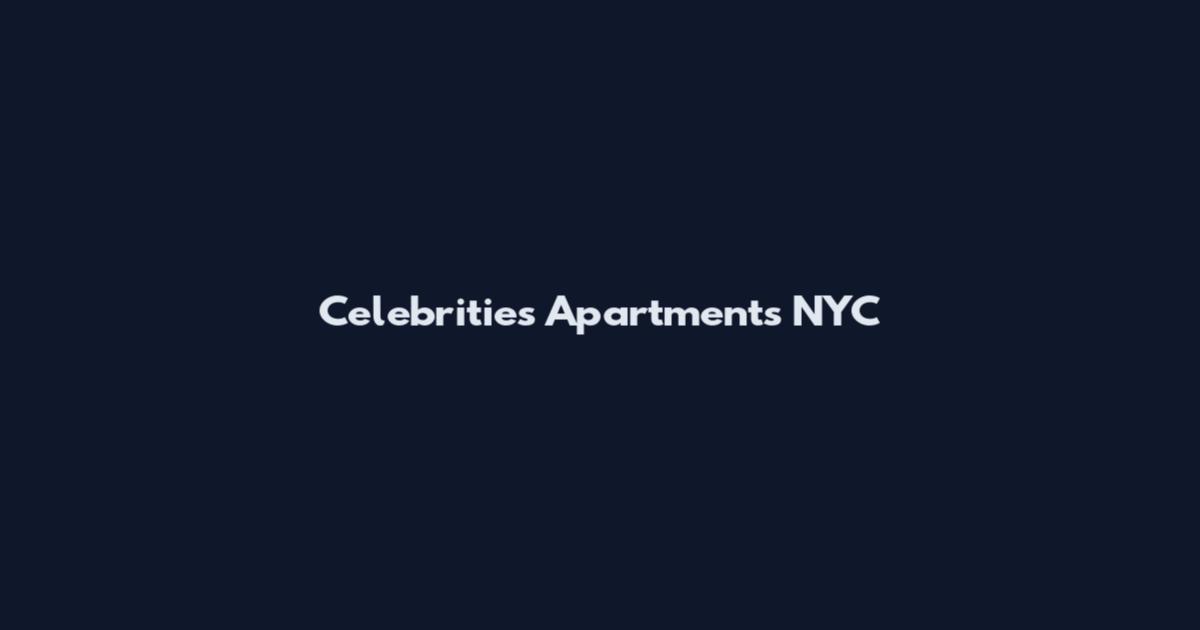 Celebrities Apartments NYC