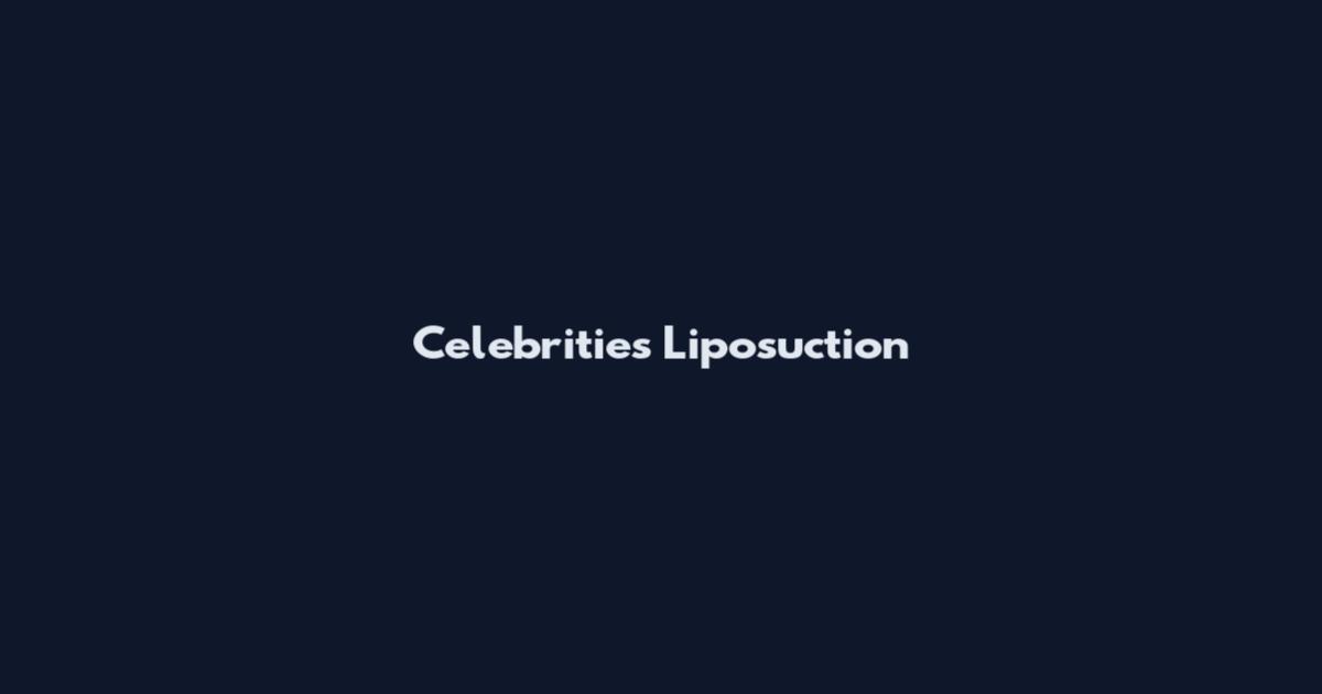 Celebrities Liposuction