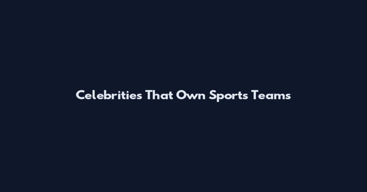 Celebrities That Own Sports Teams