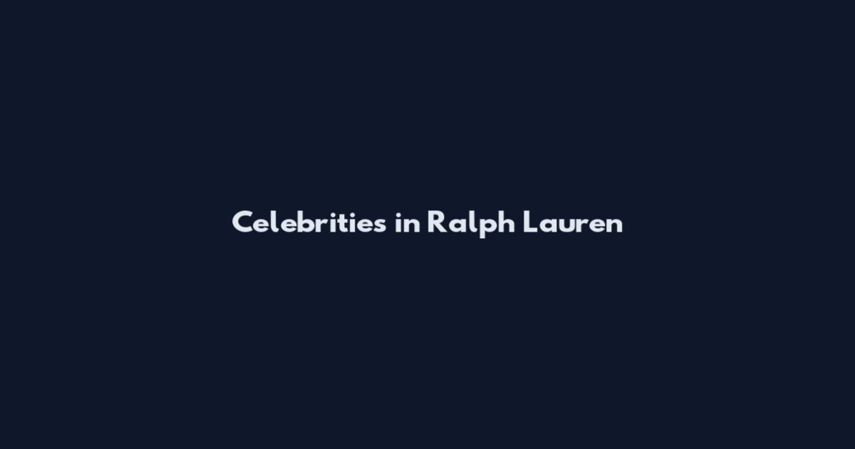 Celebrities in Ralph Lauren