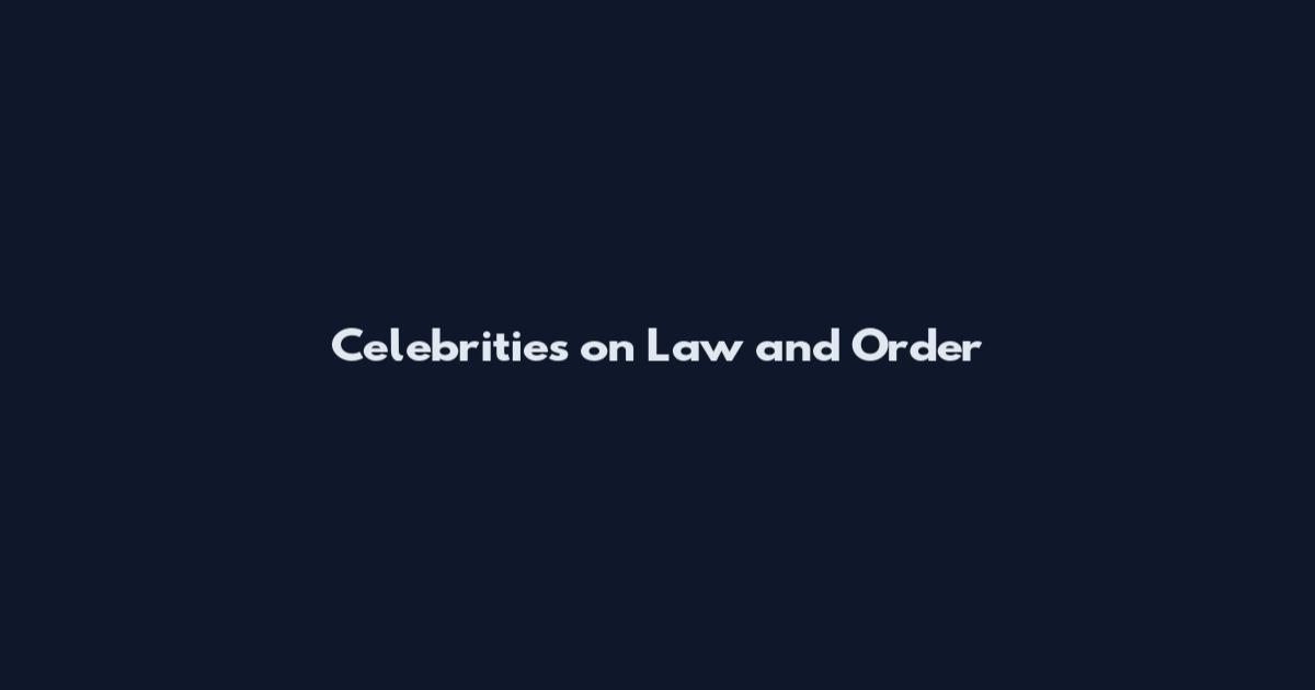 Celebrities on Law and Order