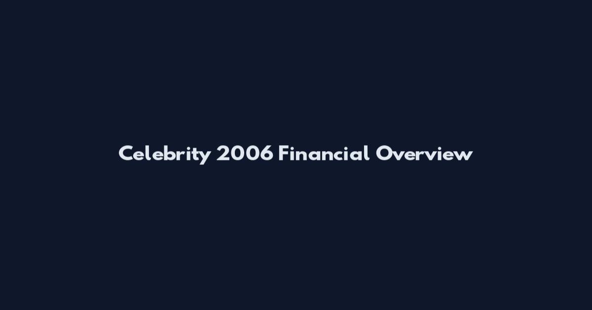 Celebrity 2006 Financial Overview