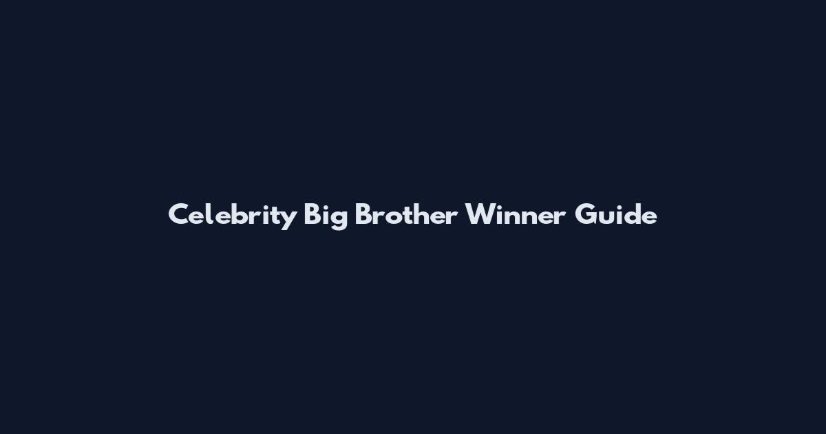 Celebrity Big Brother Winner Guide