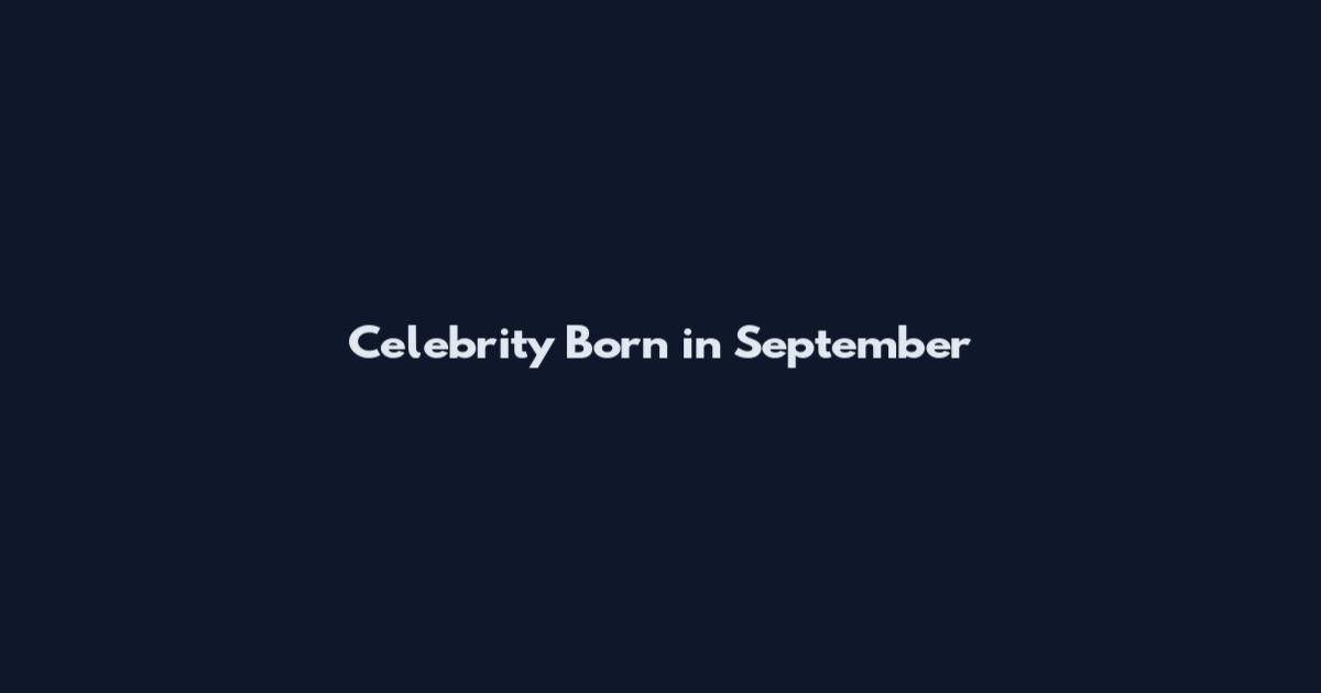 Celebrity Born in September