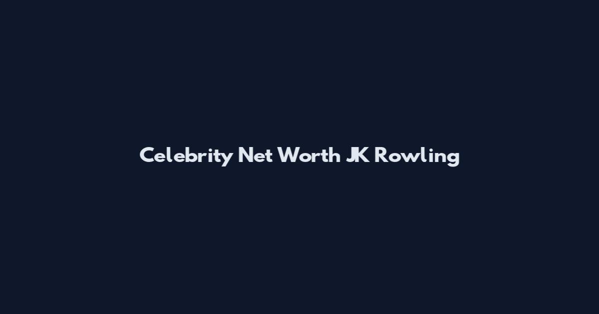 Celebrity Net Worth JK Rowling
