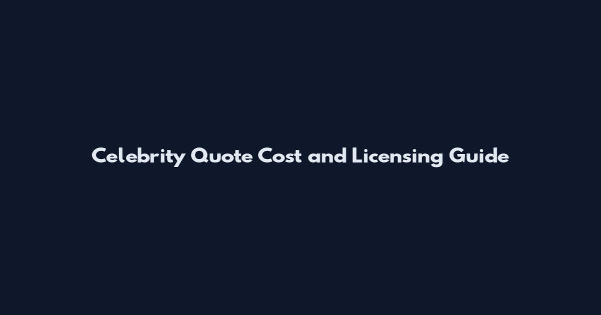 Celebrity Quote Cost and Licensing Guide