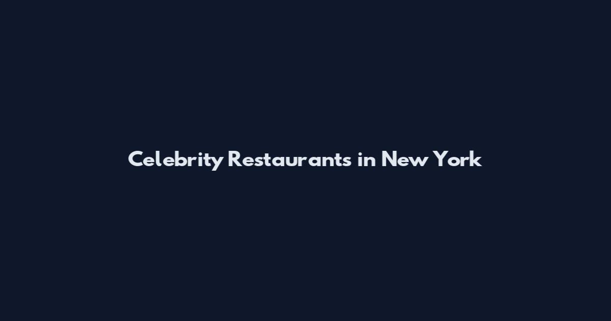 Celebrity Restaurants in New York