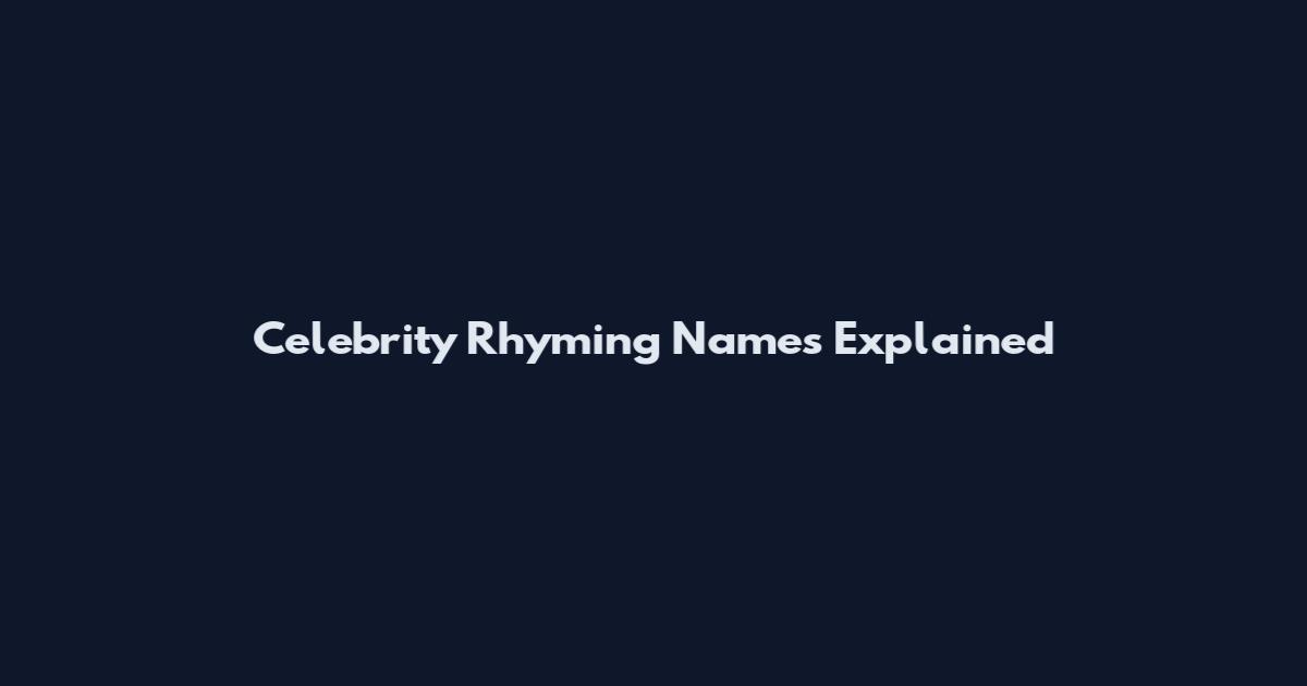 Celebrity Rhyming Names Explained
