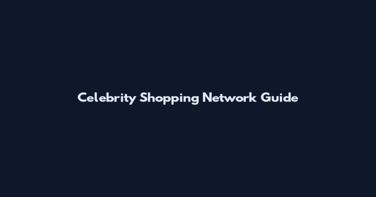 Celebrity Shopping Network Guide