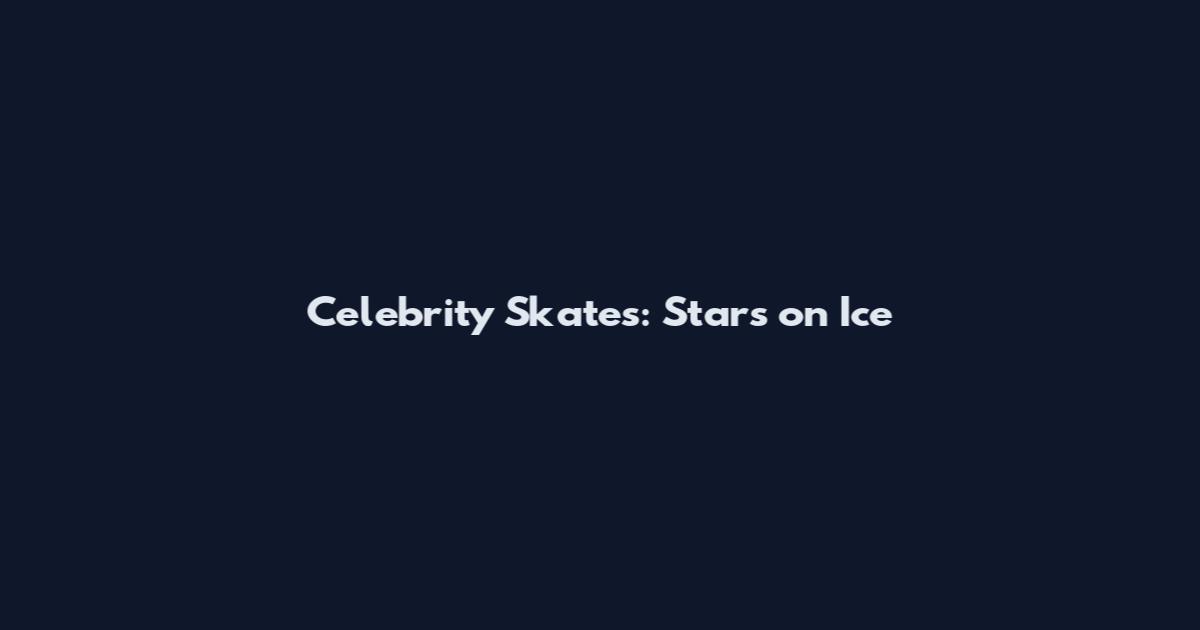 Celebrity Skates: Stars on Ice