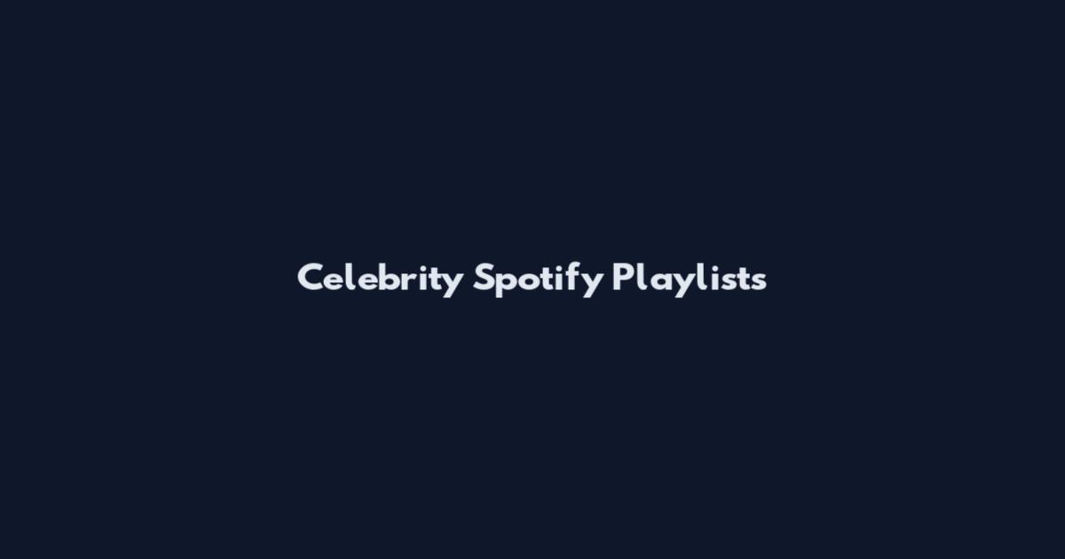 Celebrity Spotify Playlists