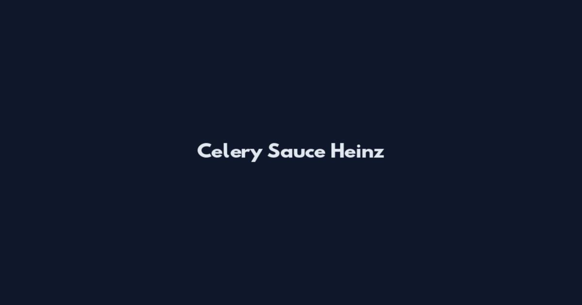 Celery Sauce Heinz