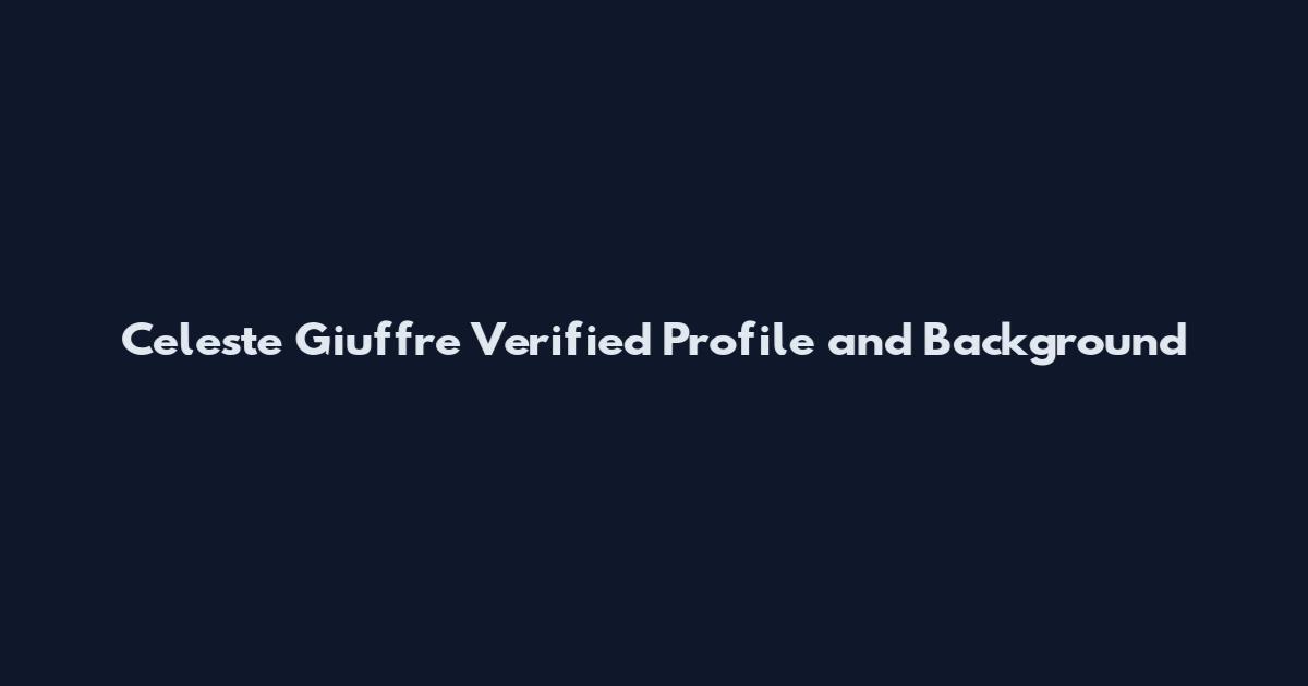 Celeste Giuffre Verified Profile and Background