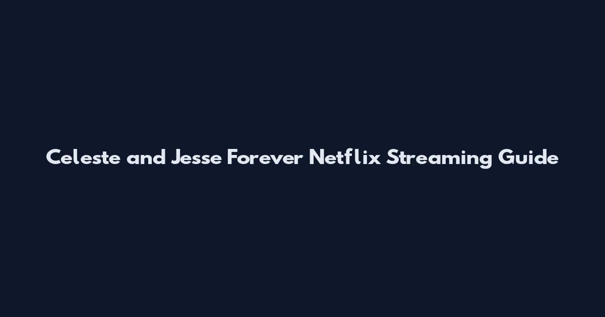 Celeste and Jesse Forever Netflix Streaming Guide
