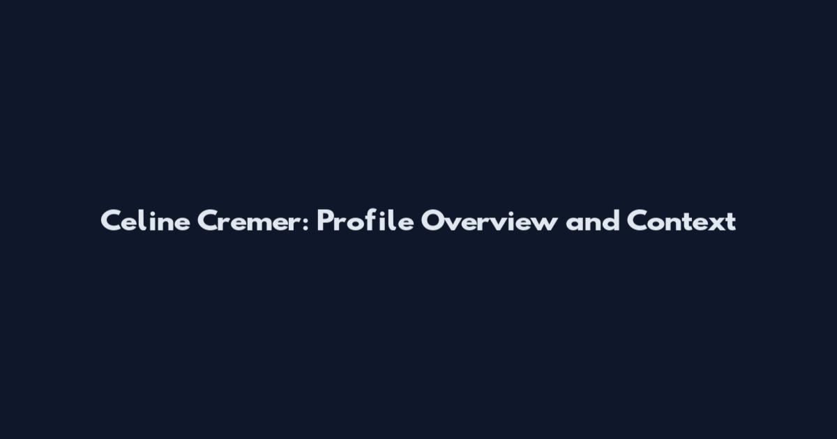 Celine Cremer: Profile Overview and Context