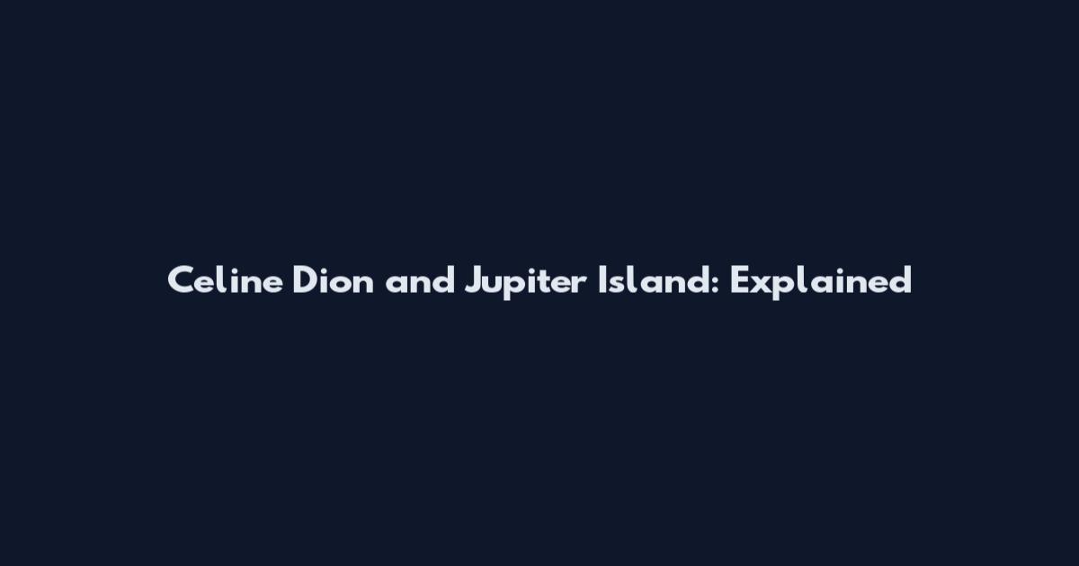 Celine Dion and Jupiter Island: Explained